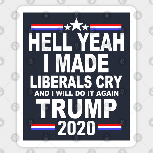 I Made Liberals Cry Sticker by Etopix